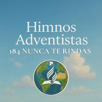 Himnos Adventistas 184 Nunca Te Rindas
