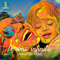 Te Amo Infinito (Amor de Mãe)