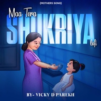 Maa Tera Shukriya LoFi (Mothers Song)