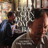 Cho Con Được Ôm Ba (Original Soundtrack From "Lật Mặt 8: Vòng Tay Nắng") [feat. ChuChu]