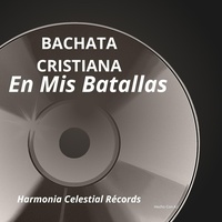 Bachata Cristiana En Mis Batallas