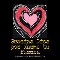 Gracias Dios por Darme Tu Fuerza