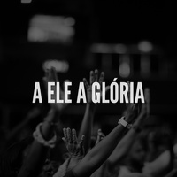 A Ele a Glória - Instrumental