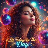Let Today Be The Day
