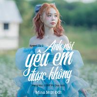 Anh Nói Yêu Em Được Không (Speed Up 2)