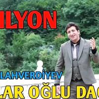 Ayaz Allahverdiyev & Dağlar oğlu dağlar