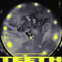 Teeth - Live From The Vault