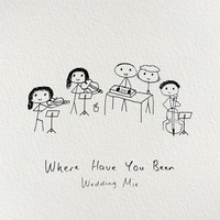 Where Have You Been