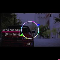 Who can Say (Only Time) Drum & Bass - Radio Edit