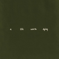 a life worth dying