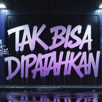 Tak Bisa Dipatahkan
