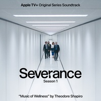 Music Of Wellness (From Severance: Season 1 Apple TV+ Original Series Soundtrack)