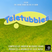 Teletubbies - Eh Oh - Main Theme
