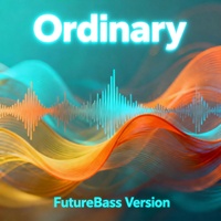 Ordinary(FutureBass Version)