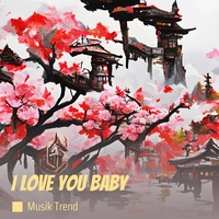 I Love You Baby