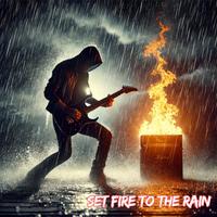 Set Fire to the Rain