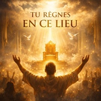 TU RÈGNES EN CE LIEU