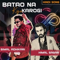 Batao Na Kya Karogi