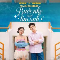 Bước Nhẹ Vào Tim Anh  (SS x DJ AM Remix)