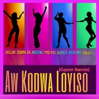 Aw Kodwa Loyiso - Gqom Remix