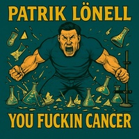 You Fuckin Cancer