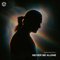 Never Be Alone