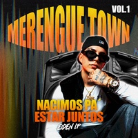 Nacimos Pa' Estar Juntos (Merenguetown)