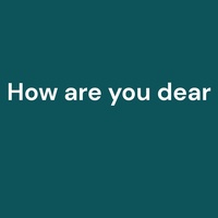 How are you dear