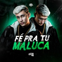 Fé Pra Tu Maluca