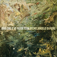 Oggi che e' a' festa toja