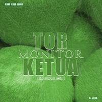 Tor Monitor Ketua (DJ SIDUK Mix)