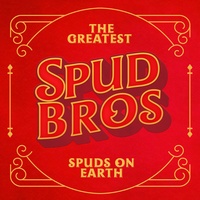 The Greatest Spuds On Earth
