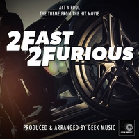 Act A Fool ("2 Fast 2 Furious")