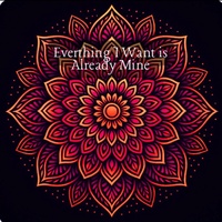 Everything I Want (Is Already Mine)