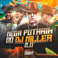 Mega Putaria do Dj Miller 2.0