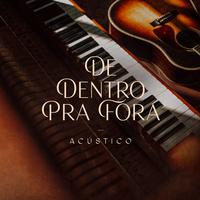 De Dentro Pra Fora - Acústico