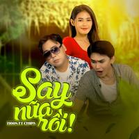 Say Nữa Rồi - Short Version 1