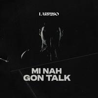 Mi Nah Gon Talk