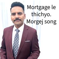 Morgej le thichyo ( mortgage )