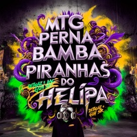 MTG Perna Bamba x Piranhas do Helipa (Slowed)
