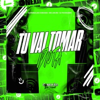Tu Vai Tomar Idiota