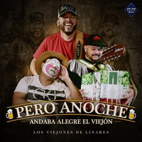 Pero Anoche (Andaba Alegre el Viejon)