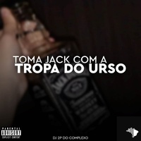 TOMA JACK COM A TROPA DO URSO