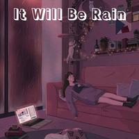 It Will Be Rain