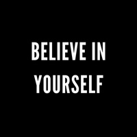 Believe in yourself