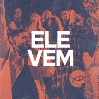 Ele Vem