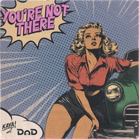 You're Not There
