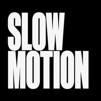 Slow Motion