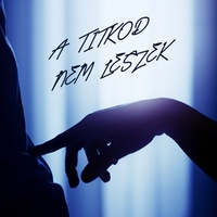 A titkod nem leszek (feat. Orsovai Reni)