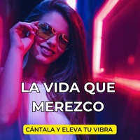 La Vida que Merezco